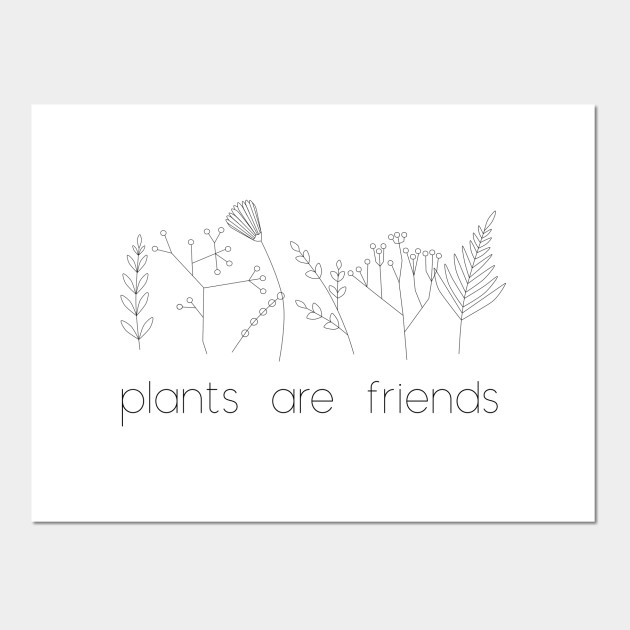 Plants are friends